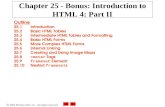 2002 Prentice Hall, Inc. All rights reserved. Outline 25.1Introduction 25.2Basic HTML Tables 25.3Intermediate HTML Tables and Formatting 25.4Basic HTML.