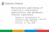 Multichannel publishing of statistics (electronic publications and database) - Finnish experience Seminar on dissemination of statistics and launching.