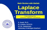S. Awad, Ph.D. M. Corless, M.S.E.E. E.C.E. Department University of Michigan-Dearborn Laplace Transform Math Review with Matlab: Calculating the Inverse.