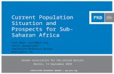 POPULATION REFERENCE BUREAU |  Current Population Situation and Prospects for Sub- Saharan Africa Carl Haub carlh@prb.org Senior Demographer.