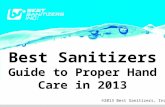 Best Sanitizers Guide to Proper Hand Care in 2013 ©2013 Best Sanitizers, Inc.