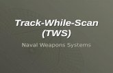 Track-While-Scan (TWS) Naval Weapons Systems. Learning Objectives Comprehend concepts of TWS system Comprehend concepts of TWS system Know the six basic.