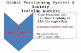 Global Positioning Systems & Society Tracking Workers GPS Global Positioning Systems Conversations with Truckies: Looking at Life Through Glass. NO ELECTRONIC.