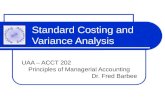 Standard Costing and Variance Analysis UAA – ACCT 202 Principles of Managerial Accounting Dr. Fred Barbee.