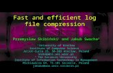 Fast and efficient log file compression Przemysław Skibiński 1 and Jakub Swacha 2 1 University of Wrocław Institute of Computer Science Joliot-Curie 15,