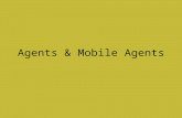 Agents & Mobile Agents. Agents An agent is anything that can be viewed as perceiving its environment through sensors and acting upon that environment.