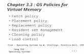 Ceng 334 - Operating Systems 3.3-1 Chapter 3.3 : OS Policies for Virtual Memory Fetch policy Placement policy Replacement policy Resident set management.