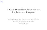 H HCAT Propeller Chrome Plate Replacement Program Edward Faillace - Steve Pasakarnis - Aaron Nardi Hamilton Sundstrand- Engineering August 29, 2001.