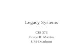 Legacy Systems CIS 376 Bruce R. Maxim UM-Dearborn.