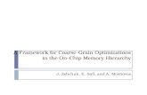 A Framework for Coarse-Grain Optimizations in the On-Chip Memory Hierarchy J. Zebchuk, E. Safi, and A. Moshovos.