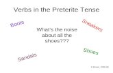K.Brown, 2008-09 Verbs in the Preterite Tense Whats the noise about all the shoes??? Boots Shoes Sandals Sneakers.