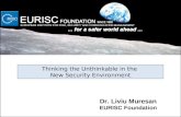 Thinking the Unthinkable in the New Security Environment Dr. Liviu Muresan EURISC Foundation.
