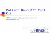 Patient Hand Off Tool Kit Public Information Educational Resource Committee SBAR-Situation Background Assessment Recommendations.