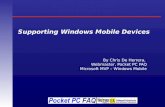 Supporting Windows Mobile Devices By Chris De Herrera, Webmaster, Pocket PC FAQ Microsoft MVP – Windows Mobile.