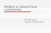 1 MOBILE & UBIQUITOUS COMPUTING Lâm Vĩnh Tuyên Nguyn Công Thương.