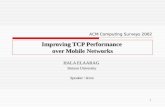 1 Improving TCP Performance over Mobile Networks HALA ELAARAG Stetson University Speaker : Aron ACM Computing Surveys 2002.