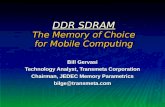 DDR SDRAM The Memory of Choice for Mobile Computing Bill Gervasi Technology Analyst, Transmeta Corporation Chairman, JEDEC Memory Parametrics bilge@transmeta.com.