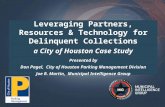 Leveraging Partners, Resources & Technology for Delinquent Collections a City of Houston Case Study Presented by Don Pagel, City of Houston Parking Management.