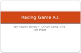 By Austin Borden, Qihan Long, and Jim Pratt Racing Game A.I.
