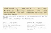 The evening commute with cars and transit: Duality results and user equilibrium for the combined morning and evening peaks 20 th International Symposium.