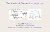 Two Kinds of Concept Introduction Paul M. Pietroski University of Maryland Dept. of Linguistics, Dept. of Philosophy.
