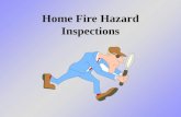 Home Fire Hazard Inspections. What we will learn today We will learn how to keep our homes and families safer by conducting home inspections to find the.