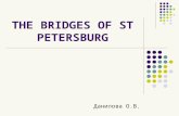 THE BRIDGES OF ST PETERSBURG Данилова О.В.. THE BRIDGES OF ST PETERSBURG During Peters reign, there were no bridges over the Neva. The Emperor wanted.