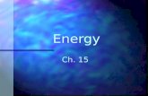 Energy Ch. 15. Forms of Energy Energy is the ability or capacity of any physical system to do work Energy is the ability or capacity of any physical system.