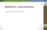 Ballistics: Introduction Ballistic evidence helps explain: Ref: Forensic Science: Fundamentals & Investigations, Chapter 17 Bertino 1.