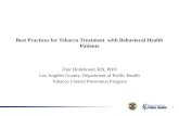 Best Practices for Tobacco Treatment with Behavioral Health Patients Dior Hildebrand, RN, PHN Los Angeles County, Department of Public Health Tobacco Control.