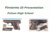 Firearms ID Presentation Polson High School What is Firearms Identification? Sometimes incorrectly referred to as ballistics. The identification of fired.