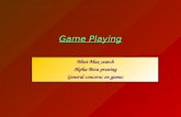 Game Playing Mini-Max search Alpha-Beta pruning General concerns on games.