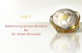 Unit 3 Swimming across Borders By Dr. Amal Shousha.