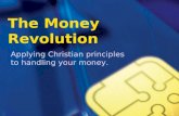 The Money Revolution Applying Christian principles to handling your money.