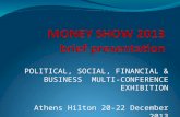 POLITICAL, SOCIAL, FINANCIAL & BUSINESS MULTI-CONFERENCE EXHIBITION Athens Hilton 20-22 December 2013.