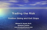 Copyright 2002 Breakout Futures Trading the Risk Position Sizing and Exit Stops Michael R. Bryant, Ph.D. Breakout Futures .