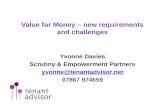 Yvonne Davies Scrutiny & Empowerment Partners yvonne@tenantadvisor.net 07867 974659 Value for Money – new requirements and challenges.