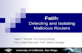 University of California, San Diego Fatih : Detecting and Isolating Malicious Routers Alper T Mizrak, Yu-Chung Cheng, Prof. Keith Marzullo, Prof. Stefan.