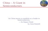 China – A Giant in Semiconductors As China moves to establish as a leader in Semiconductors, -- An Impact Study by Arun Kottolli.