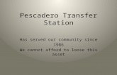Pescadero Transfer Station Has served our community since 1986 We cannot afford to loose this asset.