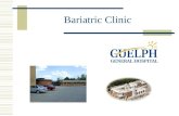 Bariatric Clinic. Centers of Excellence Ontario Government is increasing treatment capacity by over 750% Guelph General Hospital is one of 5 Centers of.