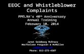 EEOC and Whistleblower Complaints Janet Goldberg McEnery Macfarlane Ferguson & McMullen jeg@macfar.com Phone: 813-273-4307 FPELRAs 40 th Anniversary Annual.