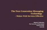 The Next Generation Messaging Technology - Makes Web Services Effective Maria E Orlowska The University of Queensland School of ITEE Australia.