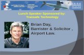 Brian Day, Barrister & Solicitor, Airport Law. Lunch Speaker Sponsored by: Transafe Technology.
