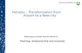 Fornebu – Transformation from Airport to a New city PRIO Cyprus Center, Nicosia 30.09.11 Planning, landownership and economy.