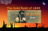 The Gold Rush of 1849 Made by Kochev Dmitry Teacher: Travkina O.V. Lvovskaya school 4 2011.