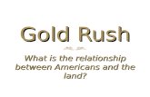 Gold Rush What is the relationship between Americans and the land?