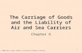 1 The Carriage of Goods and the Liability of Air and Sea Carriers Chapter 6 © 2005 West Legal Studies in Business/Thomson Learning.