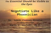 The Essential Should be Visible to the Eyes Negotiate Like a Phoenician Dr. Habib Chamoun-Nicolas in collaboration with Randy D. Hazlett, Ph.D.