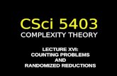 COMPLEXITY THEORY CSci 5403 LECTURE XVI: COUNTING PROBLEMS AND RANDOMIZED REDUCTIONS.